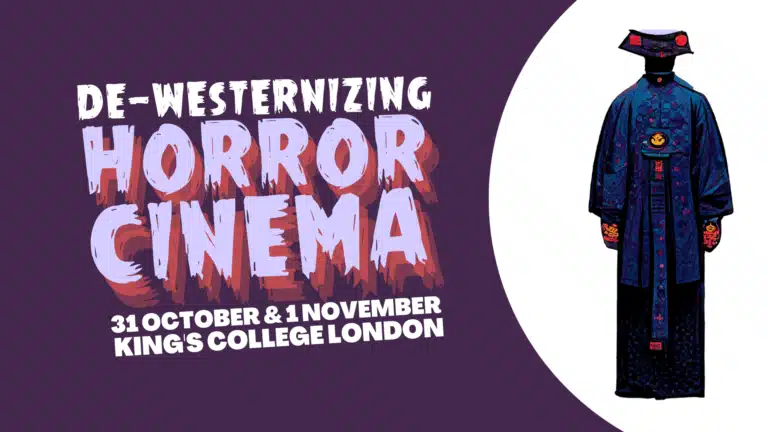 DE-WESTERNIZING HORROR CINEMA: Upcoming Conference At King’s College London