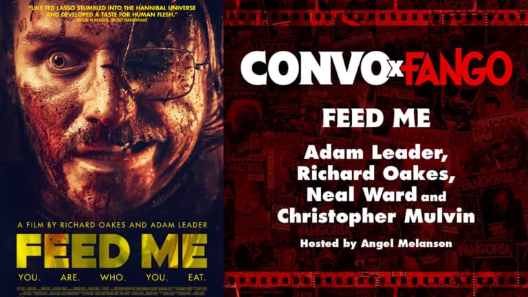 Convo X Fango: FEED ME With Writers/Directors Adam Leader, Richard Oakes And Stars Christopher Mulvin, And Neal Ward