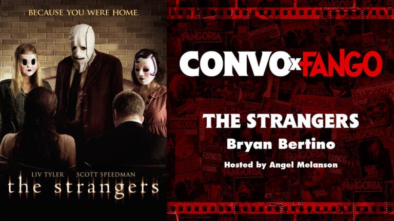 Convo X Fango: THE STRANGERS With Bryan Bertino