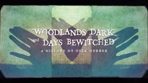 Woodlands Dark and Days Bewitched- A History of Folk Horror