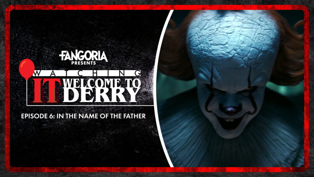 Watching IT: Welcome to Derry Episode 6 &#8211; &#8220;In the Name of the Father&#8221;